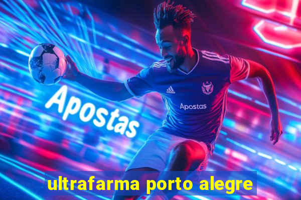 ultrafarma porto alegre